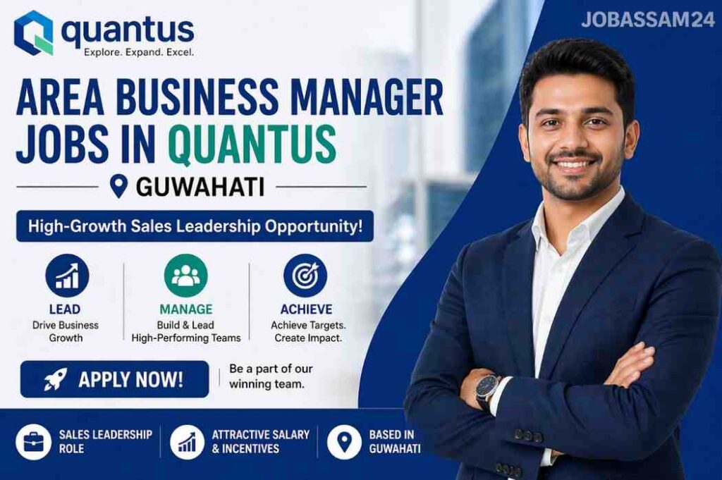 Area Business Manager Jobs in Quantus Guwahati