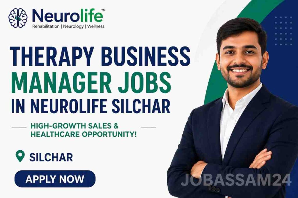 Therapy Business Manager Jobs in Neurolife Silchar – High-Growth Sales & Healthcare Opportunity!