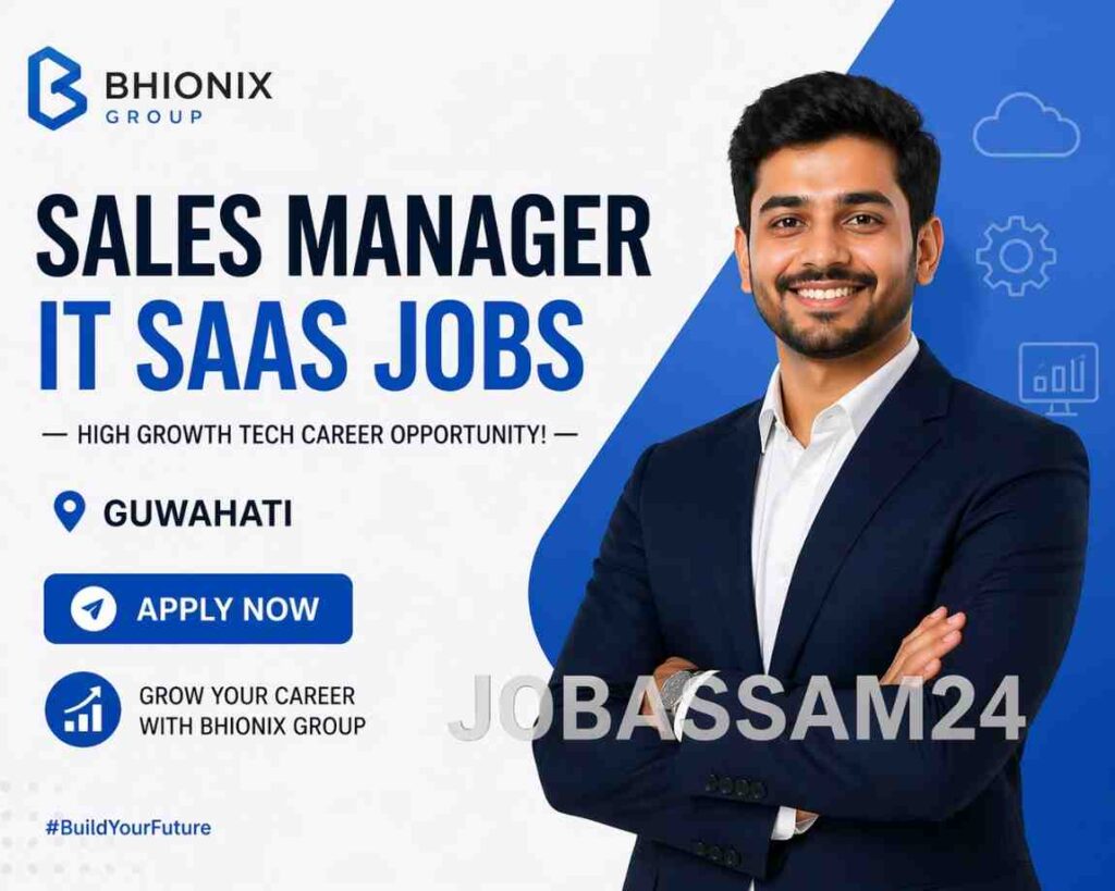 Sales Manager IT SaaS Jobs in Bhionix Group Guwahati – High Growth Tech Career Opportunity!