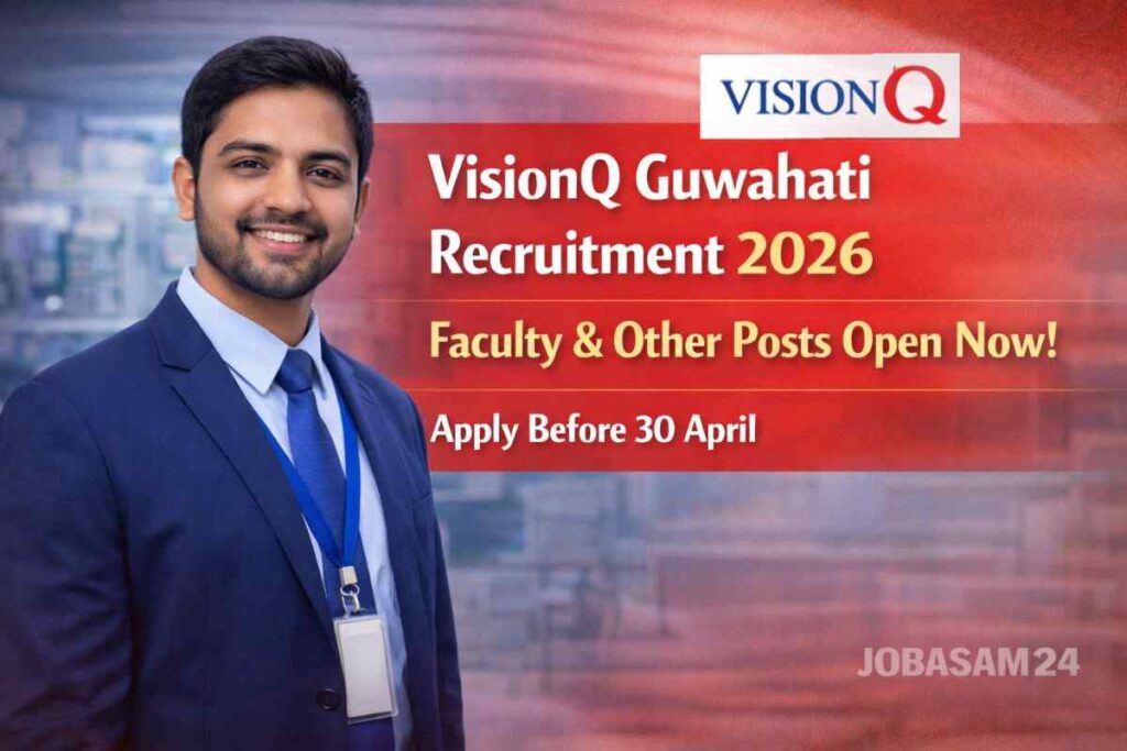 VisionQ Guwahati Recruitment 2026
