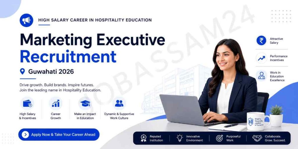 Marketing Executive Recruitment Guwahati 2026