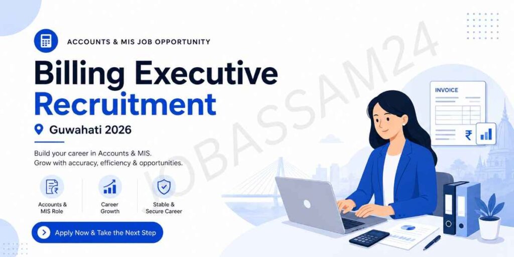 The Billing Executive Recruitment Guwahati 2026 